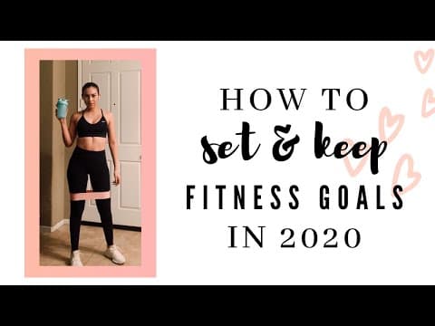 How To Set & KEEP Realistic Fitness Goals In 2020