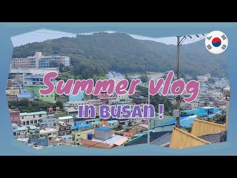 Summer Vlog : Busan , Beaches, Puppies and lot's of good food