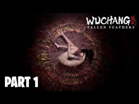 WUCHANG: FALLEN FEATHERS PC GAMEPLAY | Part 1
