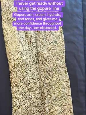I never get ready without the gopure line, especially gopure arm cream they really made a difference and I am obsessed. ##Obsessed##GOPUR##Beauty##Skin##HealthySkin##Hydrating##Glow##Soft##Silky##Smooth##Tone##Titan##ArmCream##Moisturizer##Body##Healthy##GoPureArmCream#Quality##Affordable##BodyCare##SkinBodyCare##AffordableBodyCare##QualityBodyCare @@Gopure##TikTok##TikTokShop##TikTokCreator##TikTokShopRestock##Trend##Viral