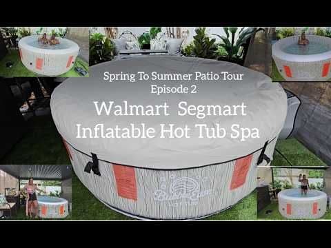 Walmart Segmart Inflatable Hot Tub Spa / Spring to Summer Patio Tour Episode 2