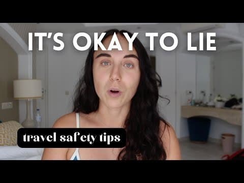 Let's Talk About SOLO TRAVEL: Lies I Tell & Things I Avoid as a Solo Female Traveller